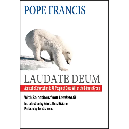 Laudate Deum: Apostolic Exhortation to All People of Good Will on the Climate Crisis