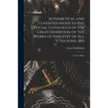 Alphabetical and Classified Index to the Official Catalogue of the Great Exhibition of the Works of Industry of All Nations, 1851: in Two Parts