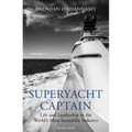 Superyacht Captain: Life and Leadership in the World's Most Incredible Industry