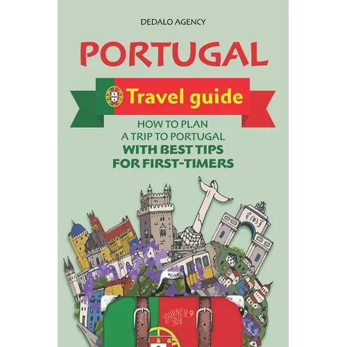 Portugal Travel Guide: How to Plan a Trip to Portugal with Best Tips for First-Timers