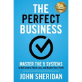 The Perfect Business: Master the 9 Systems to Get Control, Work Less, and Double Your Profit