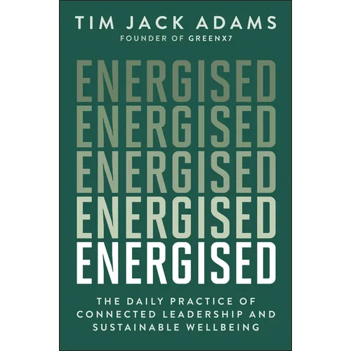 Energised: The Daily Practice of Connected Leadership and Sustainable Wellbeing