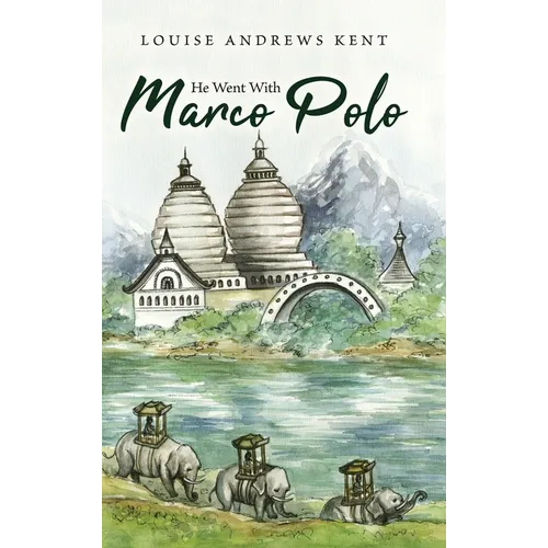 He Went With Marco Polo: A Story of Venice and Cathay