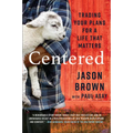Centered: Trading Your Plans for a Life That Matters