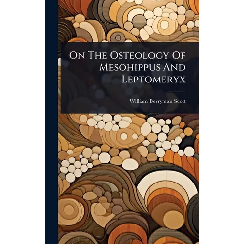 On The Osteology Of Mesohippus And Leptomeryx