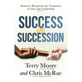 Success in Succession: Heaven's Blueprints for Transition in Life and Leadership