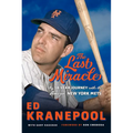 The Last Miracle: My 18-Year Journey with the Amazin' New York Mets