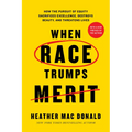 When Race Trumps Merit: How the Pursuit of Equity Sacrifices Excellence, Destroys Beauty, and Threatens Lives