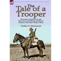 The Tale of a Trooper: a Classic Account of the New Zealand Mounted Rifles During the First World War