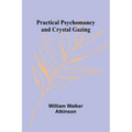 Practical Psychomancy and Crystal Gazing