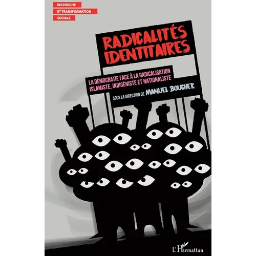 Radicalités identitaires: La démocratie face à la radicalisation islamiste, indigéniste et nationaliste