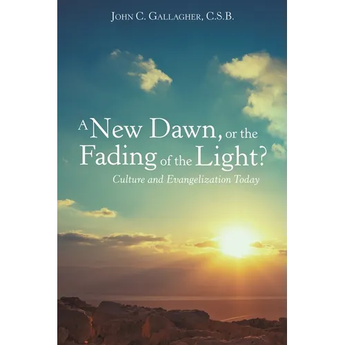 A New Dawn, or the Fading of the Light? Culture and Evangelization Today