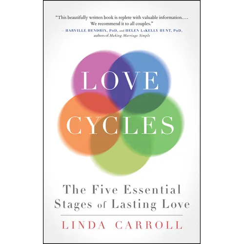 Love Cycles: The Five Essential Stages of Lasting Love