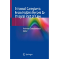 Informal Caregivers: From Hidden Heroes to Integral Part of Care