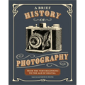 A Brief History of Photography: From the Very Beginning to the Age of Digital