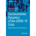 Socioeconomic Dynamics of the Covid-19 Crisis: Global, Regional, and Local Perspectives