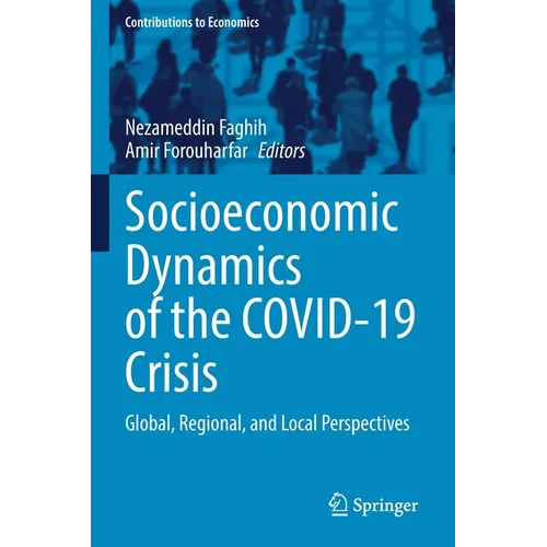 Socioeconomic Dynamics of the Covid-19 Crisis: Global, Regional, and Local Perspectives