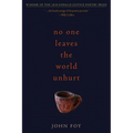 No One Leaves the World Unhurt