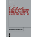 Studien Zur Hellenistischen Biographie Und Historiographie