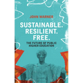 Sustainable. Resilient. Free.: The Future of Public Higher Education
