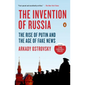 The Invention of Russia: The Rise of Putin and the Age of Fake News
