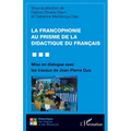 La francophonie au prisme de la didactique du français: Mise en dialogue avec les travaux de Jean-Pierre Cuq