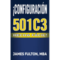 ¡Configuración 501c3 Hecha Fácil!