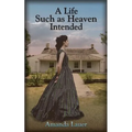 A Life Such As Heaven Intended