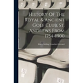 History Of The Royal & Ancient Golf Club, St. Andrews From 1754-1900