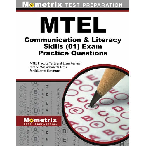 MTEL Communication and Literacy Skills Practice Questions: MTEL Practice Tests and Exam Review for the Massachusetts Tests for Educator Licensure