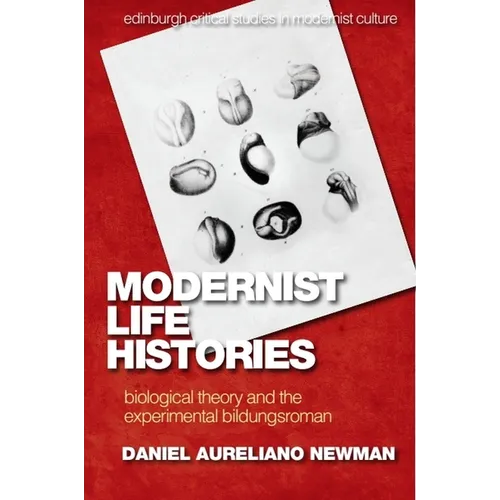 Modernist Life Histories: Biological Theory and the Experimental Bildungsroman