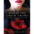 Where the Opium Grows: Surviving Pakistan as a Woman, an Actress and Knowing Imran Khan