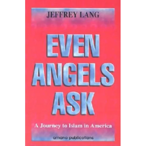 Even Angels Ask: A Journey to Islam in America