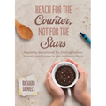 Reach for the Counter, not for the Stars: A Weekly Devotional for Finding Humor, Beauty, and Grace in the Ordinary Days
