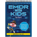 EMDR with Kids Flip Chart: A Play-Based Tool for Trauma Processing, Nervous System Regulation, and the Transformation of Adaptive Behaviors