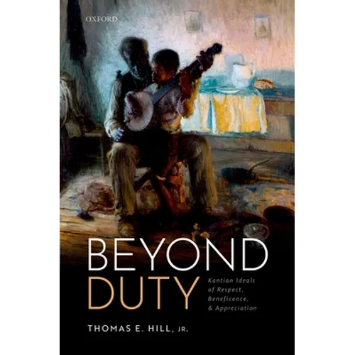 Beyond Duty: Kantian Ideals of Respect, Beneficence, and Appreciation