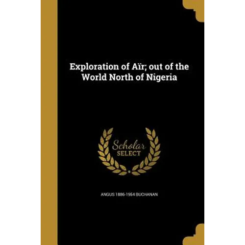 Exploration of Aïr; out of the World North of Nigeria