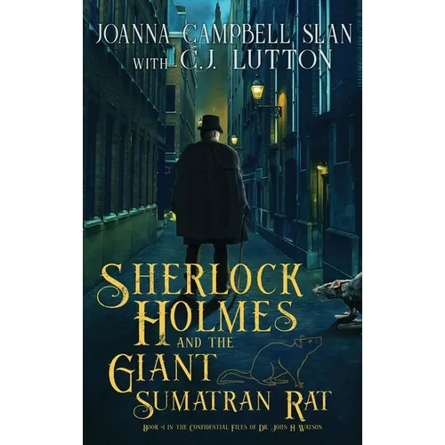Sherlock Holmes and the Giant Sumatran Rat: Book #1 in the Confidential Files of Dr. John H. Watson