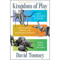 Kingdom of Play: What Ball-Bouncing Octopuses, Belly-Flopping Monkeys, and Mud-Sliding Elephants Reveal about Life Itself