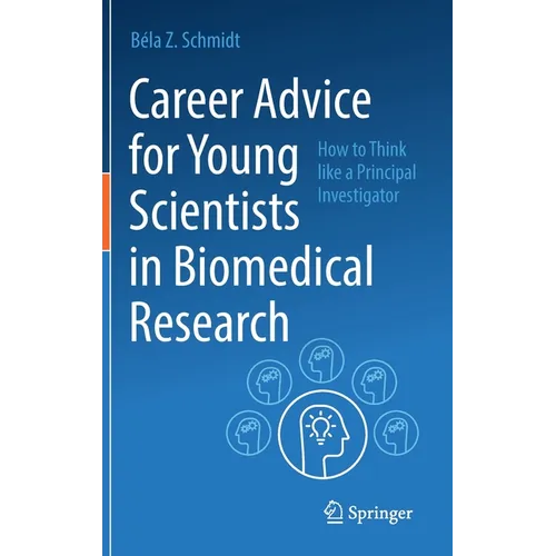 Career Advice for Young Scientists in Biomedical Research: How to Think Like a Principal Investigator