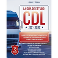 CDL 2021-2022: La Guía de Estudio más Completa y Actualizada para Prepararte para el Examen de Licencia de Conducir Comercial.