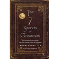 The 7 Secrets of Greatness: How to Discover Your Purpose, Find Your Power & Achieve the Impossible