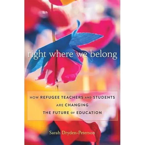 Right Where We Belong: How Refugee Teachers and Students Are Changing the Future of Education