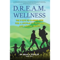 D.R.E.A.M. Wellness: The 5 Keys to Raising Kids for a Lifetime of Physical and Mental Health