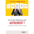 Et si on travaillait autrement ?: La Méthode Haute Qualité Humaine(R) en pratique