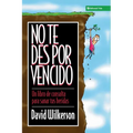 No Te Des Por Vencido: Un Libro de Consulta Para Sanar Sus Heridas