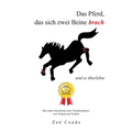 Das Pferd, das sich zwei Beine brach: und es uberlebte