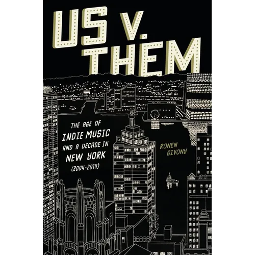 Us V. Them: The Age of Indie Music and a Decade in New York (2004-2014)