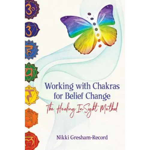 Working with Chakras for Belief Change: The Healing Insight Method