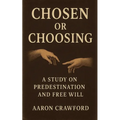 Chosen or Choosing: A Study on Predestination and Free Will